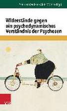 Widerstande Gegen Ein Psychodynamisches Verstandnis Der Psychosen: Seelische Gesundheit Bei Mannern Und Jungen