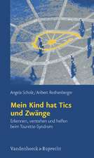 Mein Kind Hat Tics Und Zwange: Erkennen, Verstehen Und Helfen Beim Tourette-Syndrom