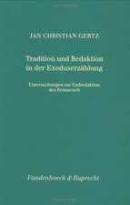 Tradition Und Redaktion in Der Exoduserzahlung: Untersuchungen Zur Endredaktion Des Pentateuch