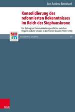 Konsolidierung Des Reformierten Bekenntnisses Im Reich Der Stephanskrone