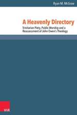 A Heavenly Directory: Trinitarian Piety, Public Worship and a Reassessment of John Owen's Theology