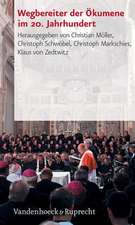 Wegbereiter Der Okumene Im 20. Jahrhundert: Zeitgenossenschaft - Weltwirkung