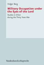 Military Occupation Under the Eyes of the Lord: Studies in Erfurt During the Thirty Years War