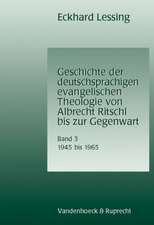 Geschichte Der Deutschsprachigen Evangelischen Theologie Von Albrecht Ritschl Bis Zur Gegenwart. Band 3