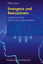 Emergenz Und Bewusstsein: Evolutionarer Prozess Und Die Grenzen Des Naturalismus