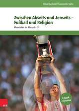 Zwischen Abseits Und Jenseits - Fussball Und Religion: Materialien Fur Klasse 8-12