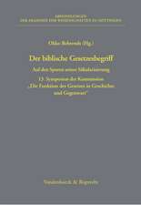 Der Biblische Gesetzesbegriff: Auf Den Spuren Seiner Sakularisierung. 13. Symposion Der Kommission Die Funktion Des Gesetzes in Geschichte Und Gegenw