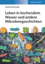 Leben in kochendem Wasser und andere Mikrobengeschichten