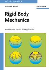 Rigid Body Mechanics – Mathematics, Physics and Applications