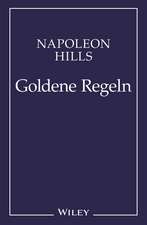 Napoleon Hill′s Goldene Regeln – Zeitlose Weisheiten für Ihren Erfolg