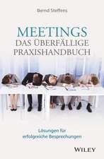 Meetings – das überfällige Praxishandbuch Lösungen für erfolgreiche Besprechungen