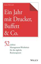 Ein Jahr mit Drucker, Buffett & Co. – 52 zeitlose Management–Weisheiten für die tägliche Businesspraxis