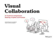 Visual Collaboration – Ihr Toolkit für erfolgreichere Meetings, Projekte und Prozesse