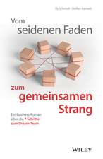 Vom seidenen Faden zum gemeinsamen Strang – Ein Business–Roman über die 7 Schritte zum Dream–Team