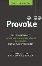 Provoke – deutsche Ausgabe – Wie Führungskräfte fatale menschliche Schwächen überwinden und die Zukunft gestalten