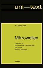 Mikrowellen: Lehrbuch für Studenten der Elektrotechnik und Physik höherer Semester