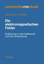 Die elektromagnetischen Felder: Einführung in die Feldtheorie und ihre Anwendung