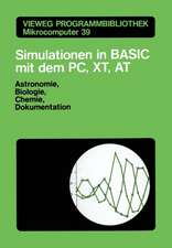 Simulationen in BASIC mit dem IBM PC, XT, AT: Astronomie, Biologie, Chemie und Dokumentationen