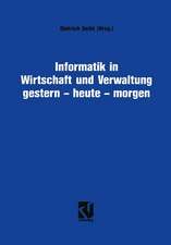 Informatik in Wirtschaft und Verwaltung gestern - heute - morgen: Symposium anläßlich des 25-jährigen Bestehens des Informationskreises Organisation und Datenverarbeitung (IOD)