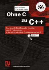 Ohne C zu C++: Eine aktuelle Einführung für Einsteiger ohne C-Vorkenntnisse in die objekt-orientierte Programmierung mit C++