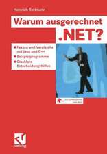 Warum ausgerechnet .NET?: Fakten und Vergleiche mit Java und C++ — Beispielprogramme — Glasklare Entscheidungshilfen