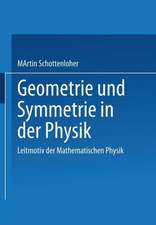 Geometrie und Symmetrie in der Physik: Leitmotiv der Mathematischen Physik