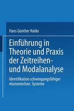 Einführung in Theorie und Praxis der Zeitreihen- und Modalanalyse: Identifikation schwingungsfähiger elastomechanischer Systeme