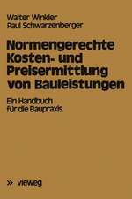 Normengerechte Kosten- und Preisermittlung von Bauleistungen: Ein Handbuch für die Baupraxis