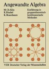 Angewandte Algebra für Mathematiker und Informatiker: Einführung in gruppentheoretisch-kombinatorische Methoden