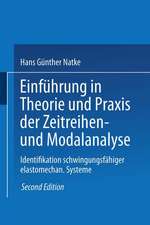 Einführung in Theorie und Praxis der Zeitreihen- und Modalanalyse: Identifikation schwingungsfähiger elastomechanischer Systeme