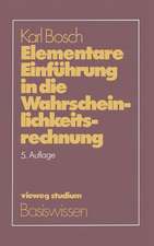 Elementare Einführung in die Wahrscheinlichkeitsrechnung: Mit 82 Beispielen und 73 Übungsaufgaben mit vollständigem Lösungsweg