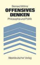 Offensives Denken: Philosophie und Politik