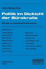 Politik im Dickicht der Bürokratie: Beiträge zur Implementationsforschung