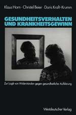 Gesundheitsverhalten und Krankheitsgewinn: Zur Logik von Widerständen gegen gesundheitliche Aufklärung