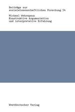 Konstruktive Argumentation und interpretative Erfahrung: Bausteine zur Neuorientierung der Soziologie