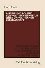 Alltag und Politik. Zur politischen Kultur einer unpolitischen Gesellschaft: Eine Untersuchung zur erzählenden Gegenwartsliteratur der DDR in den 70er Jahren