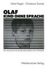 Olaf — Kind ohne Sprache: Die Geschichte einer erfolgreichen Therapie