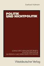 Politik und Nichtpolitik: Lokale Erscheinungsformen Politischer Kultur im frühen Nachkriegsdeutschland. Das Beispiel Unna und Kamen