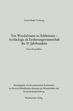 Von Winckelmann zu Schliemann — Archäologie als Eroberungswissenschaft des 19. Jahrhunderts