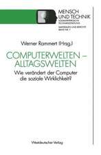 Computerwelten — Alltagswelten: Wie verändert der Computer die soziale Wirklichkeit?