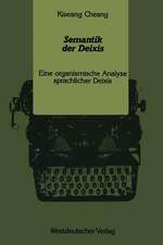 Semantik der Deixis: Eine organismische Analyse sprachlicher Deixis