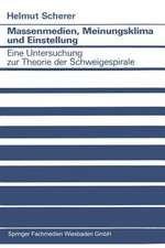 Massenmedien, Meinungsklima und Einstellung: Eine Untersuchung zur Theorie der Schweigespirale