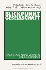 Blickpunkt Gesellschaft: Einstellungen und Verhalten der Bundesbürger