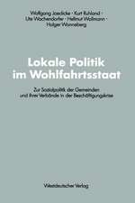 Lokale Politik im Wohlfahrtsstaat: Zur Sozialpolitik der Gemeinden und ihrer Verbände in der Beschäftigungskrise