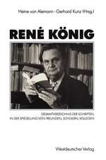 René König: Gesamtverzeichnis der Schriften. In der Spiegelung von Freunden, Schülern, Kollegen