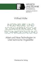 Ingenieure und sozialverträgliche Technikgestaltung: Arbeit und Neue Technologien im Urteil technischer Angestellter