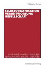 Selbstorganisation, Verantwortung, Gesellschaft: Von subatomaren Strukturen zu politischen Zukunftsvisionen