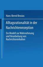 Alltagsrationalität in der Nachrichtenrezeption: Ein Modell zur Wahrnehmung und Verarbeitung von Nachrichteninhalten