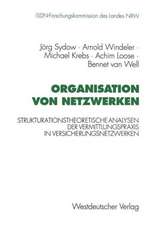 Organisation von Netzwerken: Strukturationstheoretische Analysen der Vermittlungspraxis in Versicherungsnetzwerken