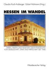 Hessen im Wandel: Daten, Fakten und Analysen zur Entwicklung von Gesellschaft, Staat und Wirtschaft seit 1946